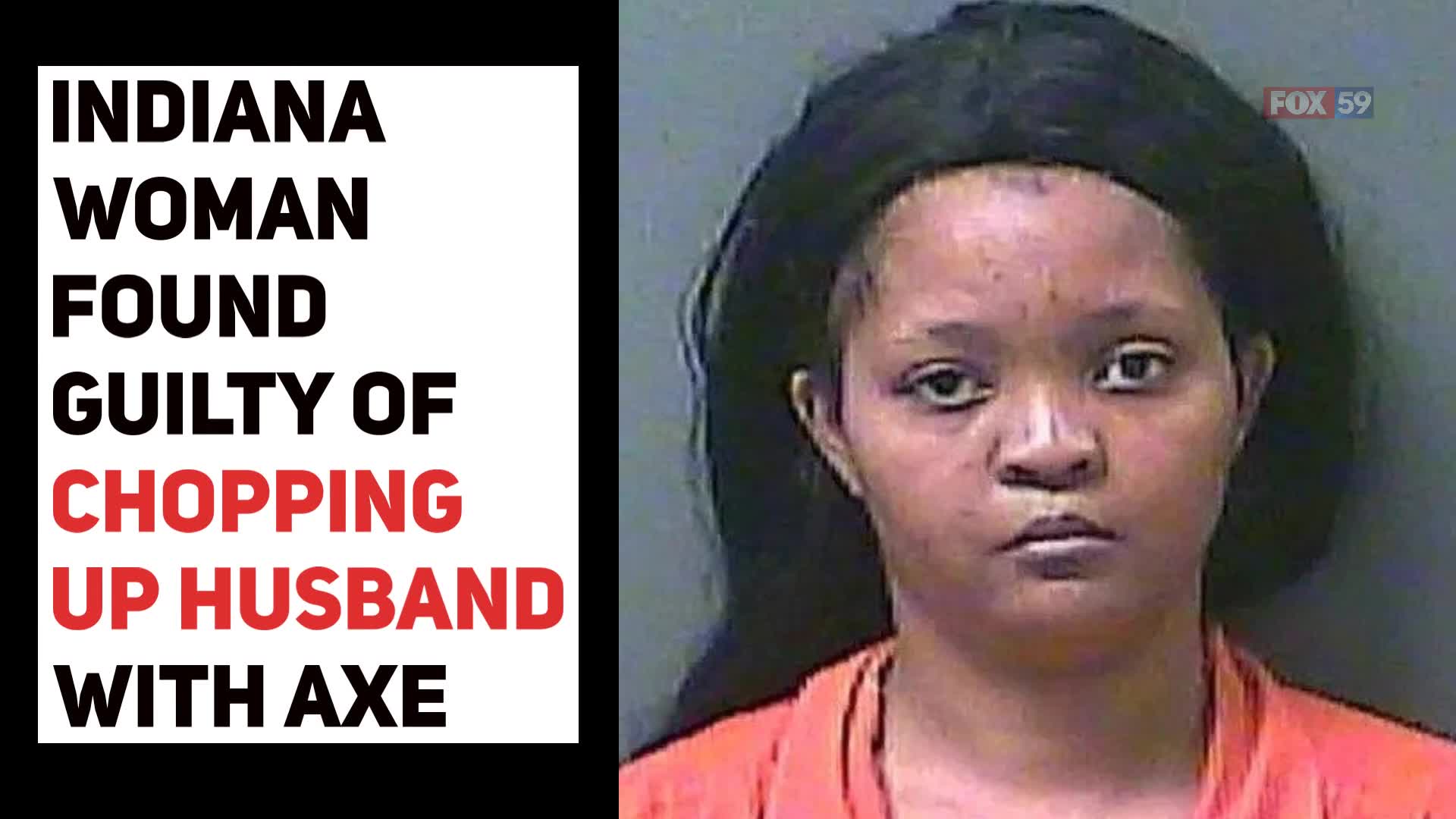 Indiana Woman Found Guilty Of Chopping Up Husband With Axe, Asking Kids 